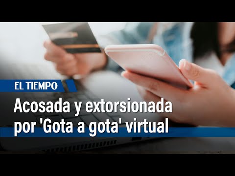 Mujer, acosada y extorsionada por 'Gota a gota' virtual | El Tiempo