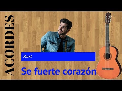 Se Fuerte Corazón - Kurt