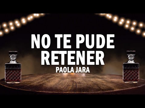 No Te Pude Retener - Paola Jara | (LETRA)