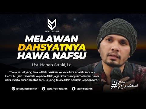 Melawan Dahsyatnya Hawa Nafsu - Ust. Hanan Attaki, Lc