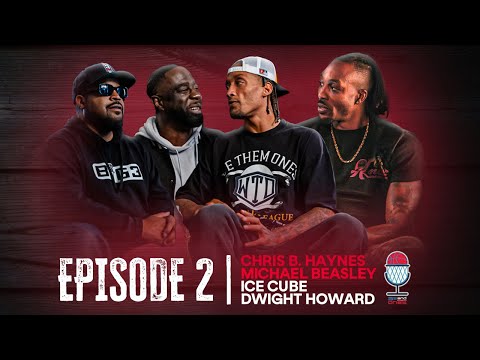 Episode 2: Dwight Howard Joins Ice Cube, Michael Beasley, and Chris Haynes