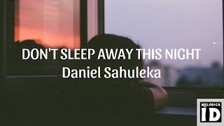 Download lagu Don't Sleep Away This Night - Daniel Sahuleka (cover by Johan Untung) (Lyrics On Screen) mp3