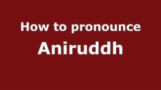 How to pronounce Aniruddh