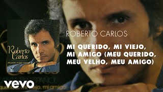 Roberto Carlos - Meu Querido, Meu Velho, Meu Amigo (Áudio Oficial)