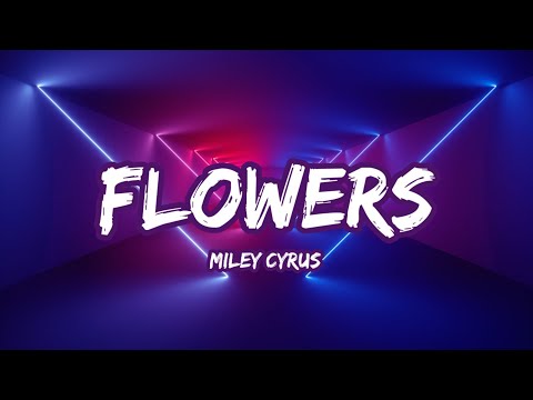 Flowers (Lyrics) - @MileyCyrus lyrics video
