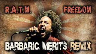 Rage Against The Machine - Freedom (Barbaric Merits Remix)