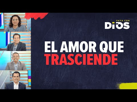 VayaConDios Ep. 603 - El amor que trasciende