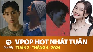 TOP VPOP HOT NHẤT VIỆT NAM TUẦN QUA | Tuần 2 - Tháng 4 (2024) | Spotify Vietnam