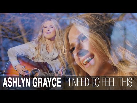 ASHLYN GRAYCE | I Need to Feel This (Official Video)