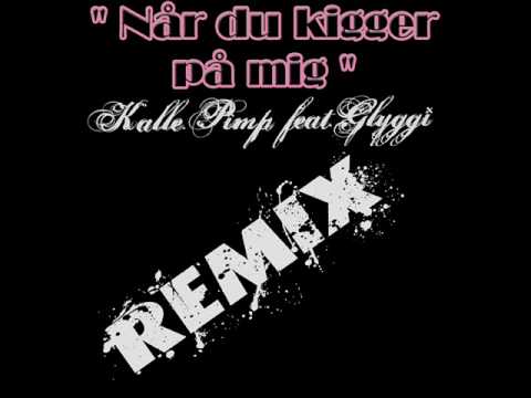 Kalle.P feat.Glyggi - Når du kigger på mig - (Remix)