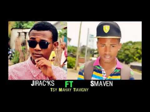 Jirac'ks feat Smaven Tsy mahay tiavigny
