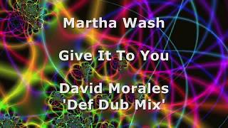 Martha Wash - Give It To You (David Morales 'Def Dub Mix)