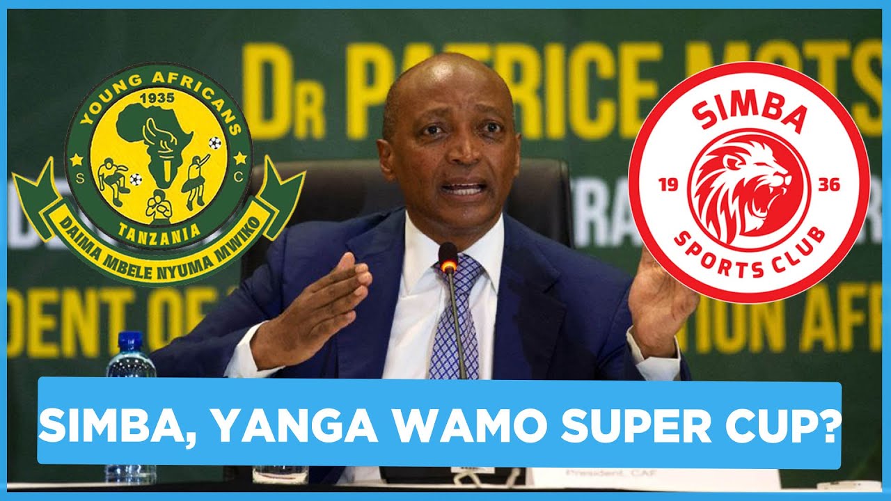 EXCLUSIVE! SIMBA, YANGA 'KUSHIRIKI' CAF SUPER LEAGUE / KUVUNA MABILIONI