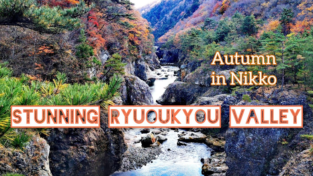 STUNNING RYUOUKYOU VALLEY of the 🐉👑 Dragon King KINUGAWA Autumn 🍁 NIKKO JAPAN by Adeyto