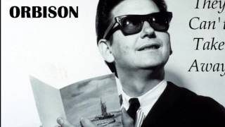 Roy Orbison "Something They Can't Take Away"