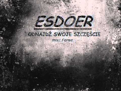 ESDOER - ODNAJDŹ SWOJE SZCZĘŚCIE (MUZ.FAME)