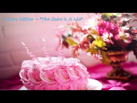 Jairus Miller - "The Cake Is A Lie"