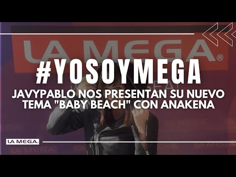 Javypablo nos presentan su nuevo tema "Baby Beach" con Anakena  #YosoyMega / (04.02.2022)