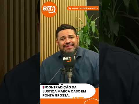 📢Contradição da Justiça marca caso em Ponta Grossa.