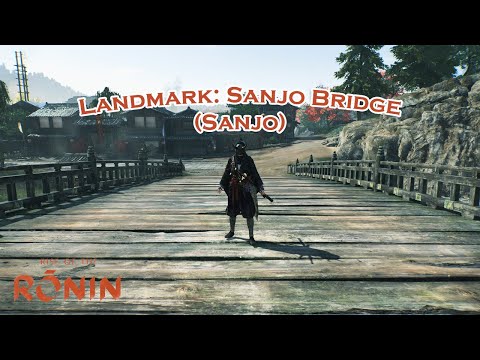 Rise of the Ronin: Landmark: Sanjo Bridge (Sanjo)