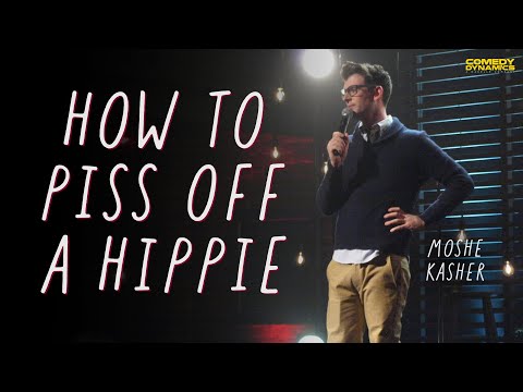 How To Piss Off A Hippie - Moshe Kasher