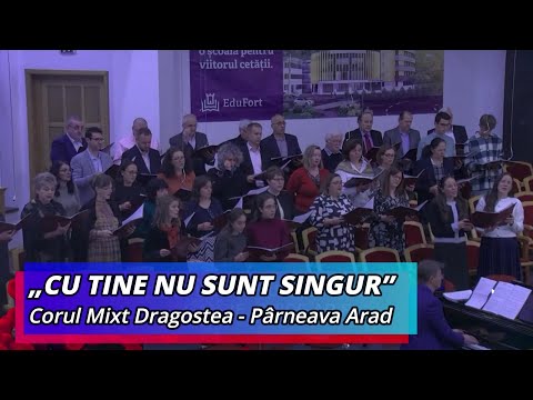 „CU TINE NU SUNT SINGUR” (Psalmul 139) - CORUL MIXT DRAGOSTEA PÂRNEAVA