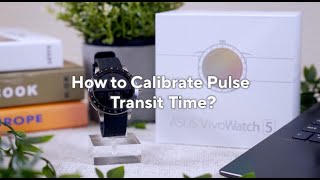 Asus VivoWatch 5 - How to calibrate Pulse Transit Time Index