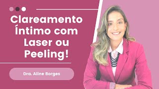 Clareamento íntimo com Laser ou Peeling