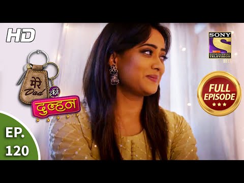 Mere Dad Ki Dulhan - Ep 120 - Full Episode - 17th August, 2020
