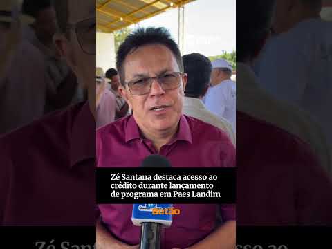Zé Santana destaca acesso ao crédito durante lançamento de programa em Paes Landim