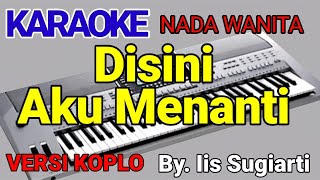 Download lagu DISINI AKU MENANTI - IIS SUGIARTI | Karaoke KOPLO | Cover mp3 Download lagu DISINI AKU MENANTI - IIS SUGIARTI | Karaoke KOPLO | Cover mp3