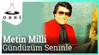 Metin Milli / Gündüzüm Seninle