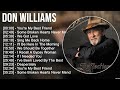 D o n W i l l i a m s Greatest Hits 🍃 80s 90s Country Music 🍃 200 Artists of All Time D o n W i l l i a m s Greatest Hits 🍃 80s 90s Country Music 🍃 200 Artists of All Time