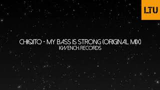 Chiqito - My Bass Is Strong (Original Mix) video