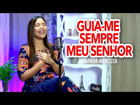 Guia-me Sempre, Meu Senhor - Amanda Wanessa (Voz e Piano) #159