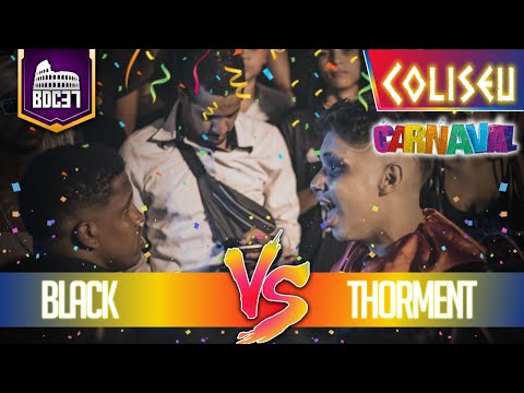 THORMENT X BLACK - 1º FASE - BATALHA DO COLISEU - EDIÇÃO 37 - CARNAVAL
