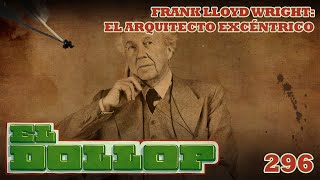 E296: Frank Lloyd Wright: El Arquitecto Excéntrico (Con: Israel Herrera)