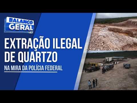 POLÍCIA FEDERAL COMBATE EXTRAÇÃO ILEGAL DE QUARTZO EM RESERVA NO NORTE DE MINAS