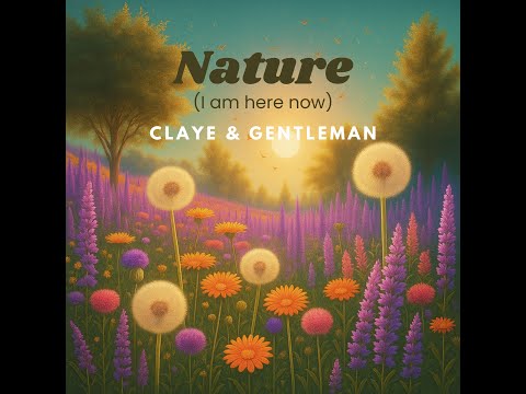 Nature (I am here now) - Claye and Gentleman