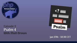 PHP Release Radar - Episode 3: Psalm 4