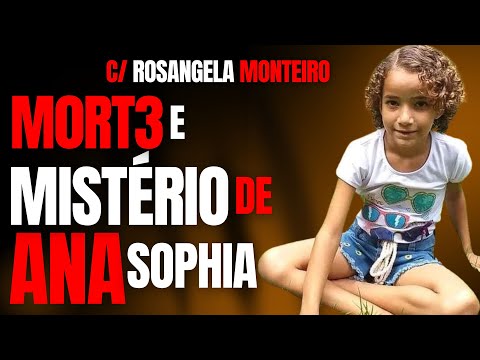 ANA SOPHIA - ONDE ESTÁ? O QUE ACONTECEU? - DRA ROSANGELA MONTEIRO - CRIME S/A