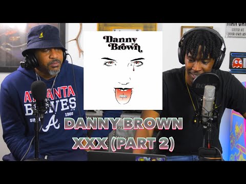 STEPDAD REACTS to Danny Brown  - XXX (Part 2)