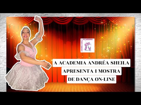 🎬A ACADEMIA ANDRÉA  SHEILA APRESENTA 1 MOSTRA DE DANÇA ON-LINE