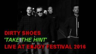 DIRTY SHOES  ....TAKE THE HINT ( LIVE at ENJOY MUSIC FESTIVAL 2016)