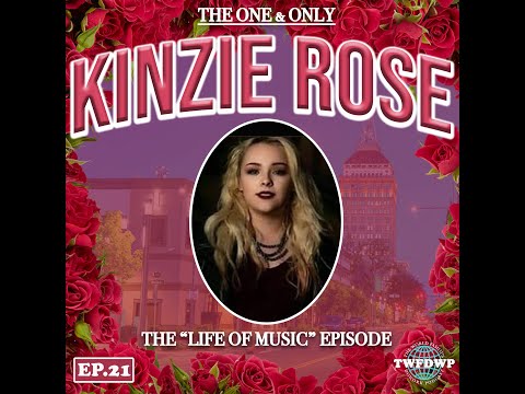 Ep.21 Kinzie Rose - The "Life of Music" episode