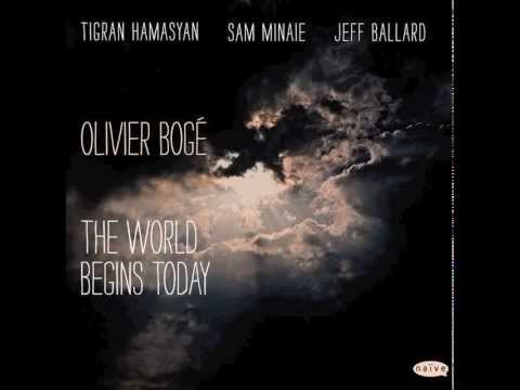 The World Begins Today ( O. Bogé ) w/ Tigran Hamasyan, Jeff Ballard & Sam Minaie