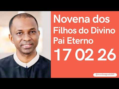 Novena dos Filhos do Divino Pai Eterno 17 02 2026
