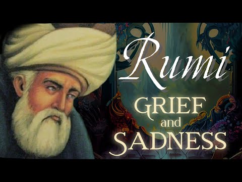 Rumi Quotes Regarding Grief and Sadness | Sufi Meditations and Sayings for Depression and Anxiety