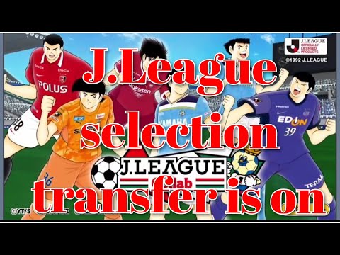 J.League Selection Transfer Captain Tsubasa Dream Team