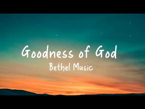 Bethel Music - Goodness of God(Lyric Video)